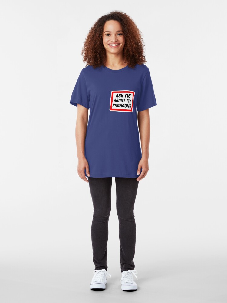 Alternate view of Ask Me About My Pronouns LGBT Trans Design Slim Fit T-Shirt