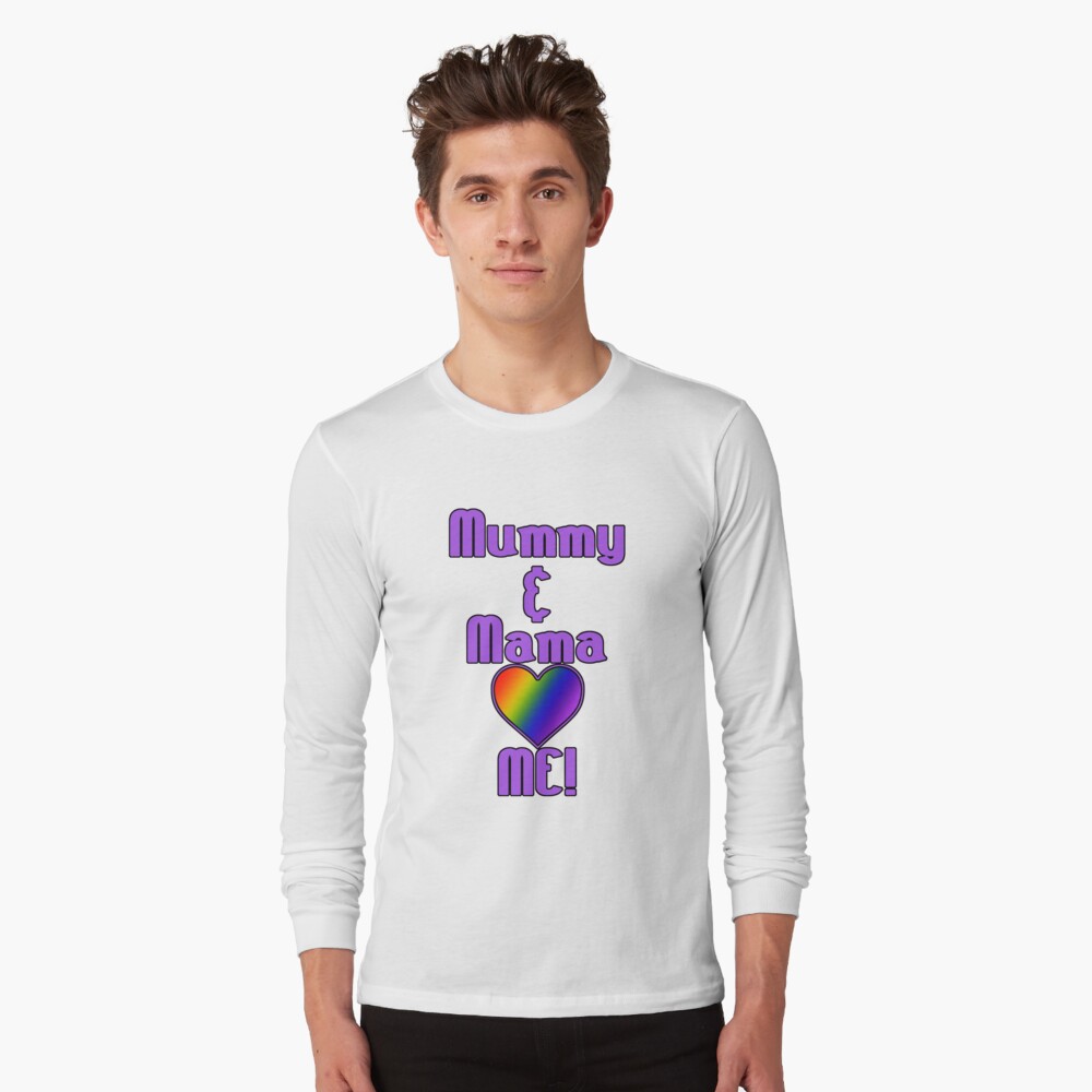 Mummy & Mama Love Me | Lesbian Parenting Long Sleeve T-Shirt