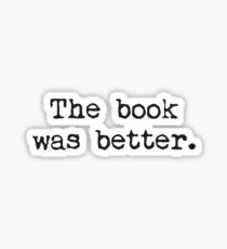The Book Was Better. Sticker