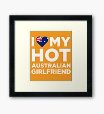 I Love My Hot Australian Girlfriend Framed Print
