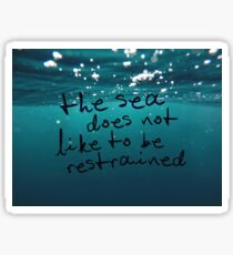 The sea does not like to be restrained Sticker