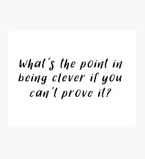 Sherlock - What's the point in being clever Photographic Print