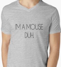 I'M A MOUSE. DUH! Men's V-Neck T-Shirt