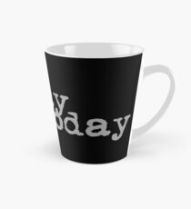 no day but today #2 Tall Mug