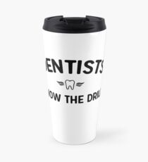 Dentists know the drill Travel Mug