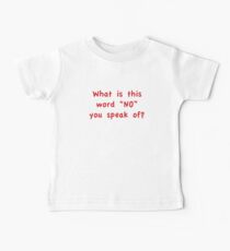 What Is This Word "NO" You Speak Of? Baby Tee
