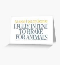 Clueless - I fully intend to brake for animals Greeting Card