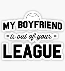 My boyfriend is out of your league Sticker