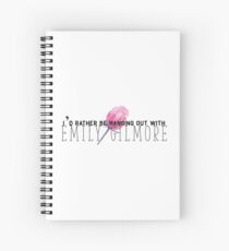 I'd Rather Be Hanging out with Emily Gilmore Spiral Notebook