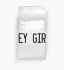Hey Girl Duvet Cover