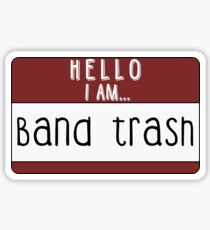 I am band trash Sticker