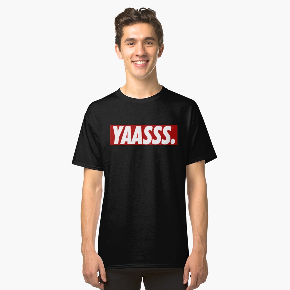 Yaasss Classic T-Shirt Front