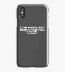Some people just need a high-five. In the head. With a chair. iPhone Case