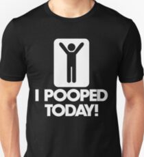 I Pooped Today! Unisex T-Shirt
