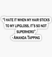 Amanda Tapping quote Sticker