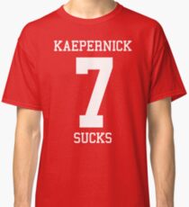 KAEPERNICK SUCKS Classic T-Shirt