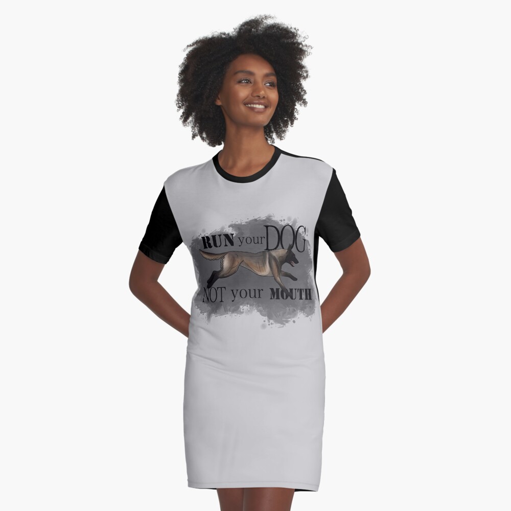 Run Your Dog, Not Your Mouth Belgian Malinois dark fawn Graphic T-Shirt Dress