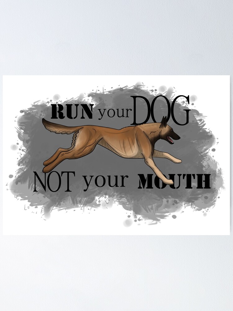 Alternate view of Run Your Dog, Not Your Mouth Belgian Malinois fawn Poster
