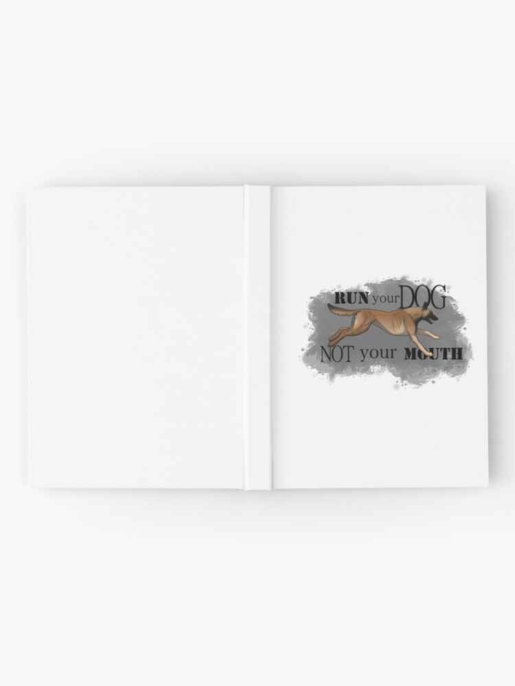 Alternate view of Run Your Dog, Not Your Mouth Belgian Malinois fawn Hardcover Journal