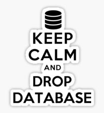 Keep calm and drop database Sticker