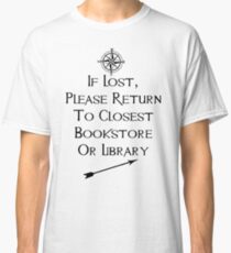 If Lost, Please Return To The Closest Bookstore or Library Classic T-Shirt