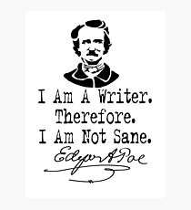 I Am A Writer, Edgar Allen Poe Photographic Print