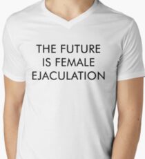 The Future is Female Ejaculation Men's V-Neck T-Shirt