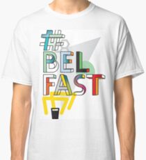 #Belfast Classic T-Shirt