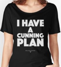 Blackadder quote - I have a cunning plan Women's Relaxed Fit T-Shirt