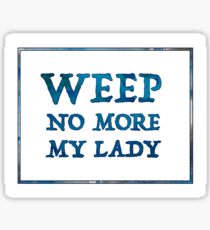 Weep No More Sticker