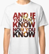 And If You Don't Know 2 Classic T-Shirt