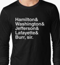 Hamilton- Hamilton & Washington & Jefferson & Lafayette & Burr, sir. Long Sleeve T-Shirt