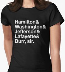 Hamilton- Hamilton & Washington & Jefferson & Lafayette & Burr, sir. Women's Fitted T-Shirt