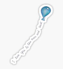 I love you to the moon and back Sticker