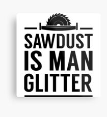 Sägemehl ist Mann Glitzer Metallbild