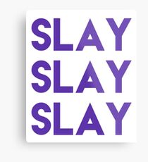 Slay Slay Slay the World Slay Them With Your Own Uniqueness and Style Metal Print