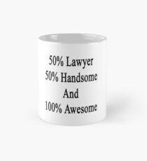 50% Lawyer 50% Handsome And 100% Awesome Mug