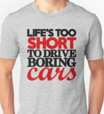 Life’s too short to drive boring cars (4) Slim Fit T-Shirt