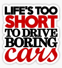 Life’s too short to drive boring cars (4) Sticker