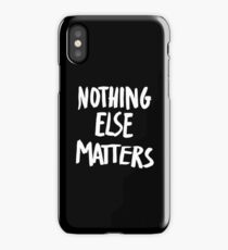 Nothing Else Matters, brush design iPhone Case