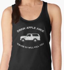 Drink apple juice 'cause OJ will kill you Women's Tank Top