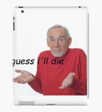 guess ill die iPad Case/Skin