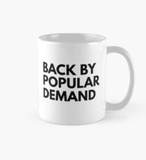 Back by popular demand Classic Mug