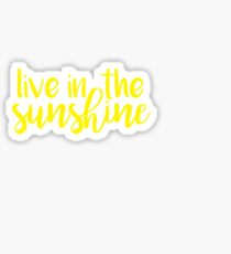 live in the sunshine Sticker