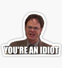 dwight you're an idiot Sticker