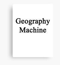 Geography Machine Canvas Print