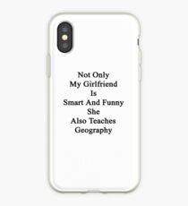 Not Only My Girlfriend Is Smart And Funny She Also Teaches Geography iPhone Case