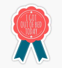 Ich bin heute aus dem Bett gekommen Sticker