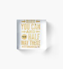Believe you can Acrylic Block