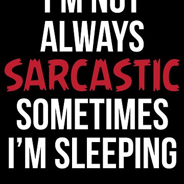 I'm Not Always Sarcastic Sometimes I'm Asleep Throw Pillow Cover –